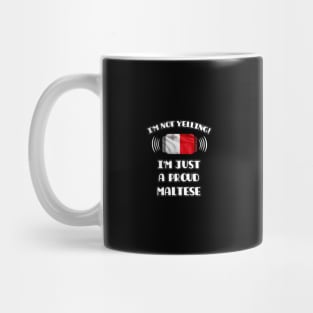 I'm Not Yelling I'm A Proud Maltese - Gift for Maltese With Roots From Malta Mug